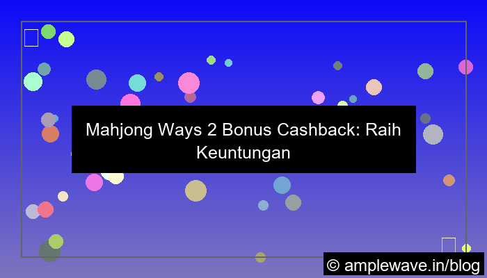 mahjong ways 2 bonus cashback