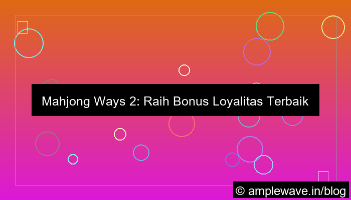 mahjong ways 2 bonus loyalitas