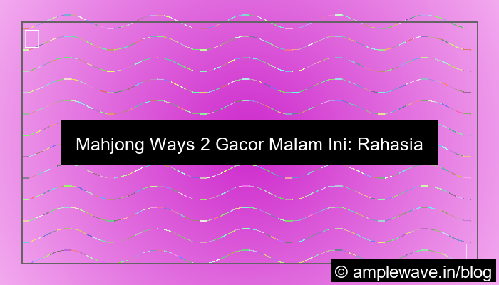mahjong ways 2 gacor malam ini