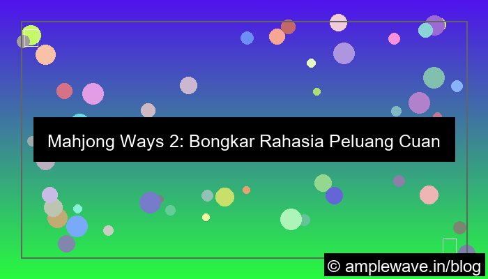 mahjong ways 2 peluang cuan maksimal