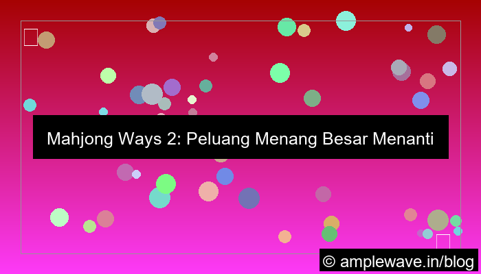 mahjong ways 2 peluang menang besar