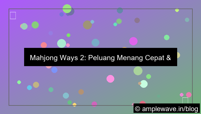 mahjong ways 2 peluang menang cepat