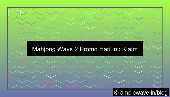 grafik mahjong ways 2 promo hari ini
