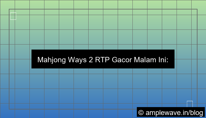 mahjong ways 2 rtp gacor malam ini