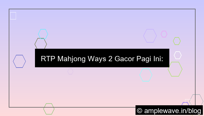 mahjong ways 2 rtp gacor pagi ini