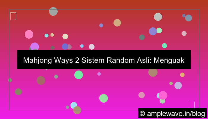 mahjong ways 2 sistem random asli