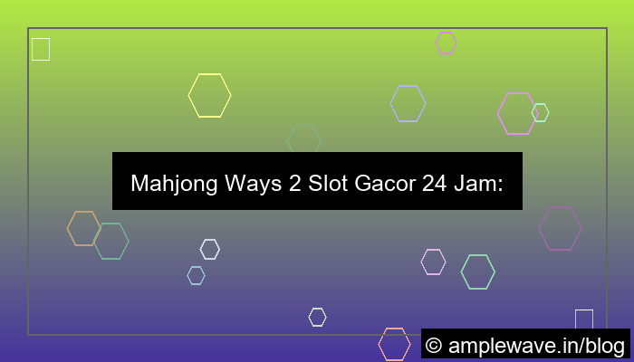 mahjong ways 2 slot gacor 24 jam