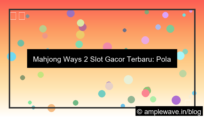 mahjong ways 2 slot gacor terbaru