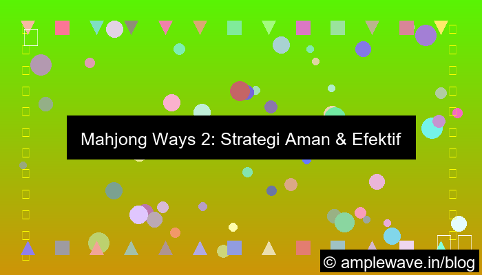 mahjong ways 2 strategi aman pemula