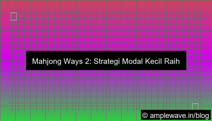 mahjong ways 2 strategi modal kecil