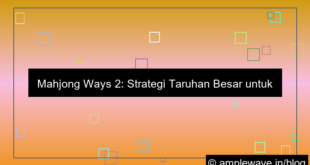 mahjong ways 2 strategi taruhan besar