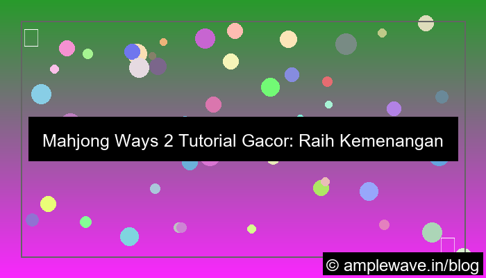 mahjong ways 2 tutorial gacor