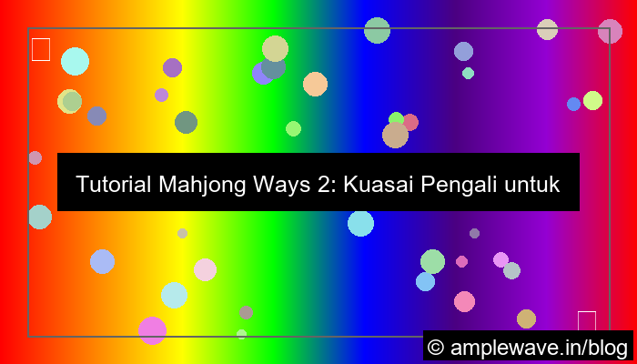 mahjong ways 2 tutorial pengali