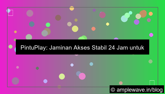 desain pintuplay akses stabil 24 jam