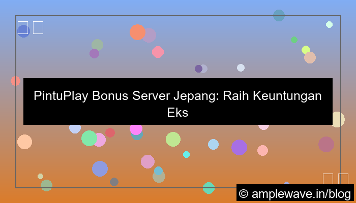 pintuplay bonus server jepang