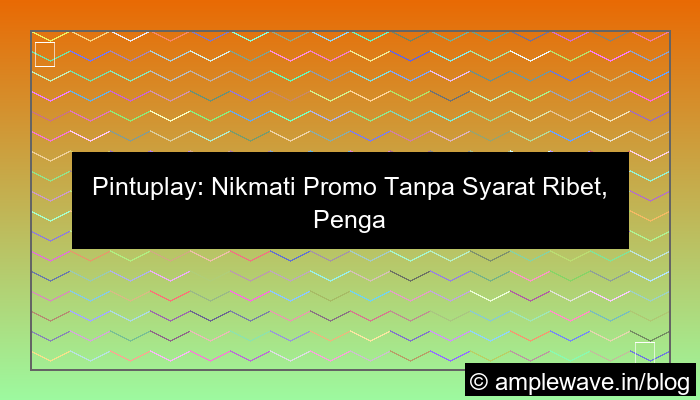 pintuplay promo tanpa syarat ribet