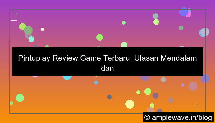 ilustrasi pintuplay review game terbaru