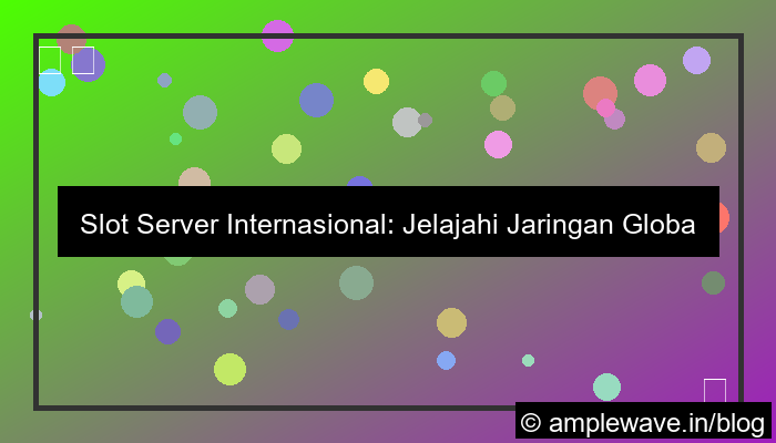 slot server internasional jaringan global luas