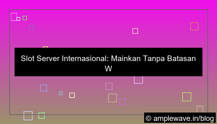 slot server internasional tanpa batasan wilayah
