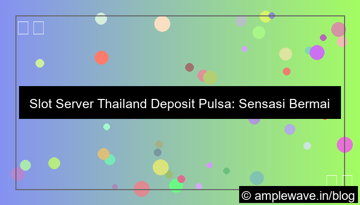 slot server thailand deposit pulsa