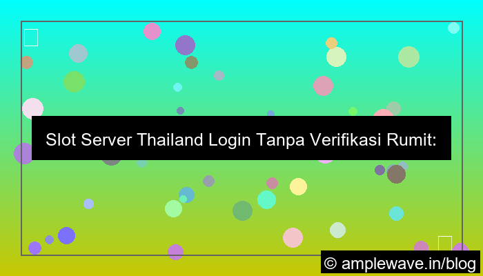 slot server thailand login tanpa verifikasi rumit