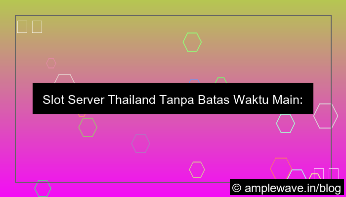 slot server thailand tanpa batas waktu main